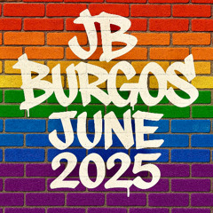 DJ JB BURGOS - DJ JB BURGOS JUNE 2025