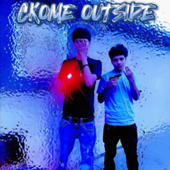 Ckome outside