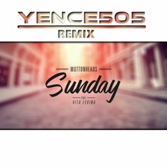 Muttonheads feat. Vita Levina - Sunday (Yence505 Remix)FREE DOWNLOAD