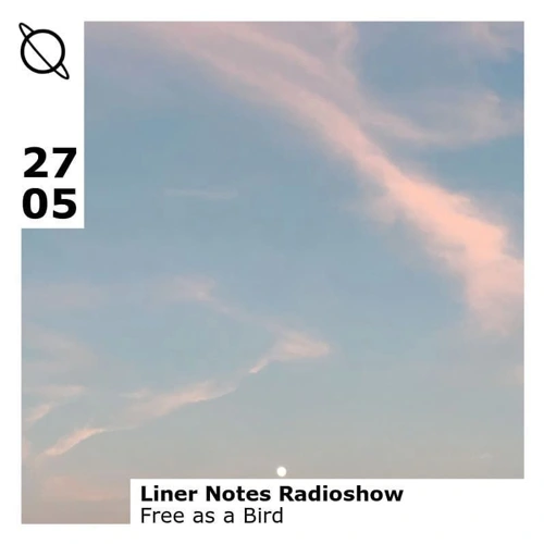 Liner Notes Radio Show - Free As A Bird Soundcloud podcast image for