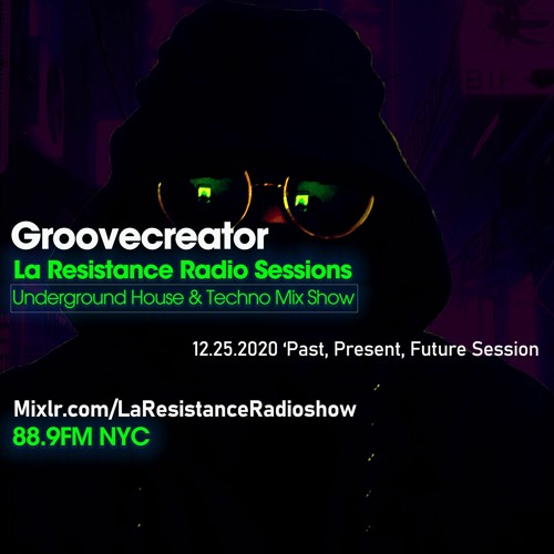 Groovecreator LIVE @ LA RESISTANCE RADIO SHOW 88.9 FM - Past, Present, Future (Dec. 25, 2020)