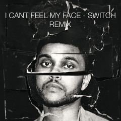 I Cant Feel My Face (DJ Switch Bootleg)