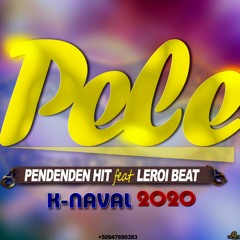 Pele - Pendenden Hit Feat Leroi Beat [Kanaval 2020]