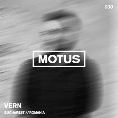 Motus Podcast // 030 - Vern (Bucharest)