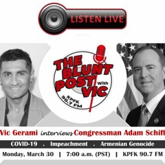 THE BLUNT POST with VIC: Guest Congressman Adam Schiff