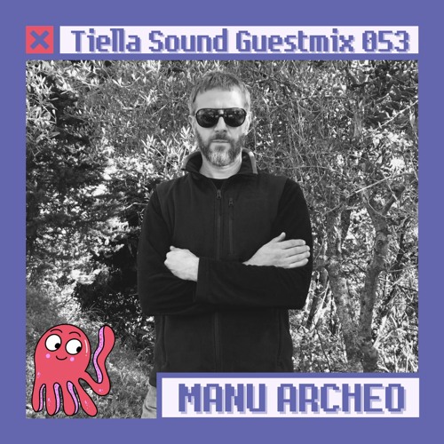 Tiella Sound Guestmix #53: Manu Archeo