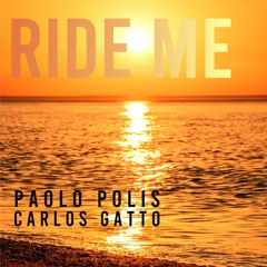 RIDE ME - Paolo Polis & Carlos Gatto remix