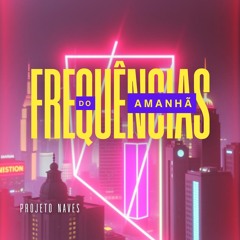 Frequências do Amanhã - Projeto Naves