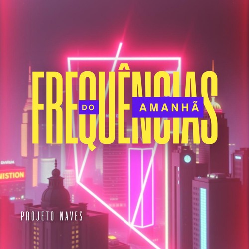 Frequências do Amanhã - Projeto Naves