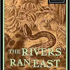 [View] EBOOK 📃 The Rivers Ran East: Travelers' Tales Classics by Leonard Clark [KIND