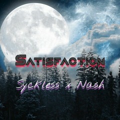 Satisfaction [Syckless Ft Nash - Remix] 2022