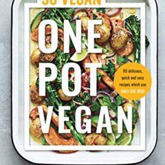 Read KINDLE 💜 One Pot Vegan: 80 quick, easy and delicious plant-based recipes from t