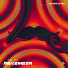 MordanEyez - I Don't Remember