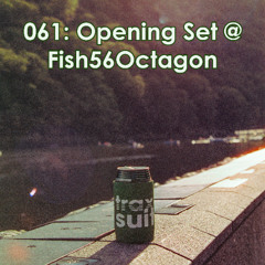 Ep 061:Opening Set @ Fish56Octagon -  Feb ‘25