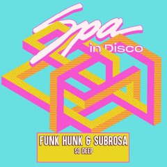 [SPA379] FUNK HUNK and SUBROSA - So Deep