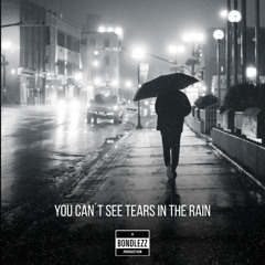 YOU CAN´T SEE TEARS IN THE RAIN (blues edit)