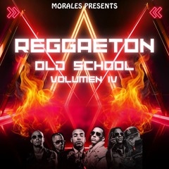 Reggaetón Old School Mix Vol. 04 (2024 Edition) Mixtape By Morales.
