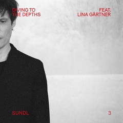 SUNDL – Diving To The Depths feat. Lina Gärtner