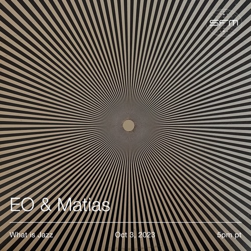 What is Jazz: w/ EO & Matias