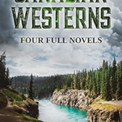 [Get] KINDLE 🖊️ Canadian Westerns: Four Full Novels by Bart  Spicer,Muriel Elwood,Ro