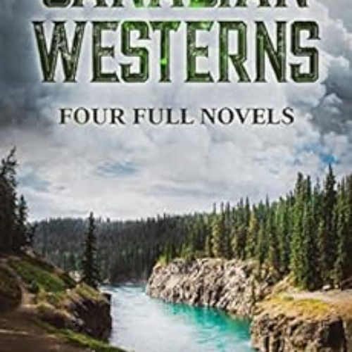 [Download] EPUB 🖌️ Canadian Westerns: Four Full Novels by Bart  Spicer,Muriel Elwood