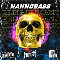 NANNOBASS - Bring It Down [Out Now] FREE