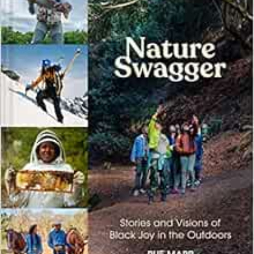 FREE PDF 📝 Nature Swagger: Stories and Visions of Black Joy in the Outdoors by Rue M