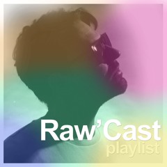 Raw'Cast Series