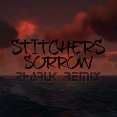 Sea Of Thieves - Stitcher's Sorrow (Pharuk Remix) [Free Down]