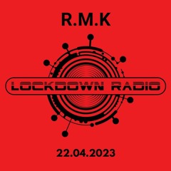 R.M.K - Lockdown Radio Mix (22.04.2023)
