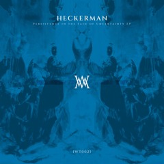 Heckerman | Persistence in The Face of Uncertainty EP [WT002] | SNIPPETS