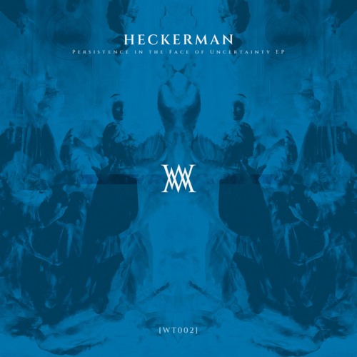 Heckerman | Persistence in The Face of Uncertainty EP [WT002] | SNIPPETS