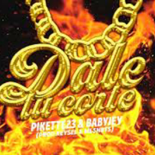 PIKETTE23 & BABY JEY - DALE TU CORTE (PROD.KEYSEL