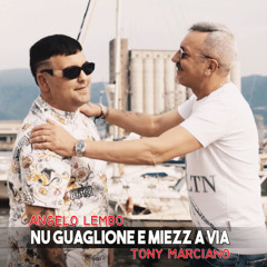 Nu guaglion e miezz a via (feat. Tony Marciano)