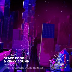 Space Food & Kinky Sound - Avalon (TouchTalk Remix)