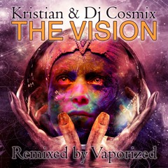 Kristian & Dj Cosmix - The Vision (Vaporized Remix)