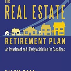 Read EBOOK ✓ The Real Estate Retirement Plan: An Investment and Lifestyle Solution fo