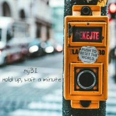 Mj31 - Hold Up, Wait A Minute