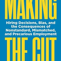 [VIEW] [EPUB KINDLE PDF EBOOK] Making the Cut: Hiring Decisions, Bias, and the Conseq