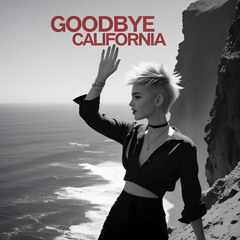 Goodbye California