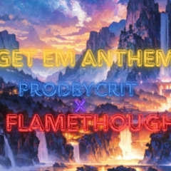 get em anthem Prodbycrit X flame though jersey club