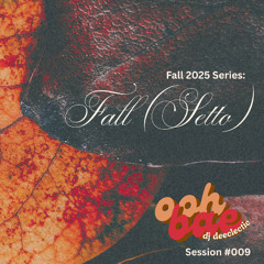 oOHBAE - Session 009 - Fall (Setto) (Fall 2025 Series)