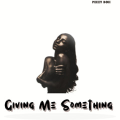 Giving Me Something