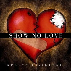 Show No Love(feat. Adro7k)