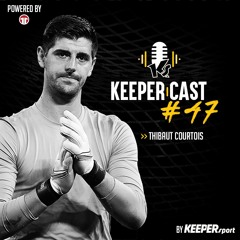 KEEPERcast #47 with Thibaut Courtois