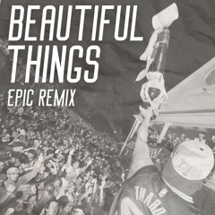 Beautiful Things Epic Remix