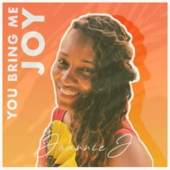 You Bring Me Joy - JoannieJMusic