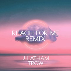 J Latham - Reach For Me (Trow Remix)