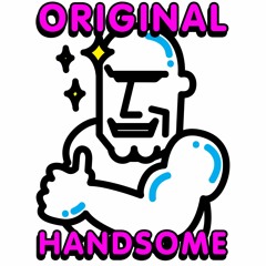 031: Original Handsome
