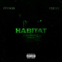 Chunx - Habitat (Feat. Peysoh) Prod By Ev9thr33